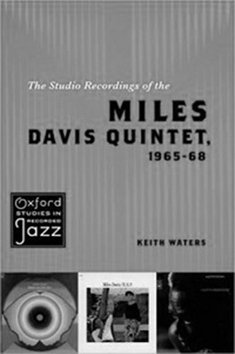 Keith Waters's <em>The Studio Recordings of the Miles Davis Quintet</em>, 1965-68 (Oxford, 2011)