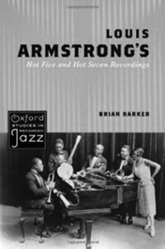 Brian Harker's <em>Louis Armstrong's Hot Five and Hot Seven Recordings</em> (Oxford, 2011)