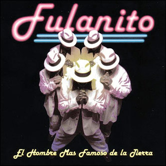 Figure 6: Front cover of Fulanito’s CD <em>El Hombre Más Famoso de la Tierra</em> (1997).